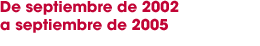  [CAPTURA / De septiembre de 2002 a septiembre de 2005] 